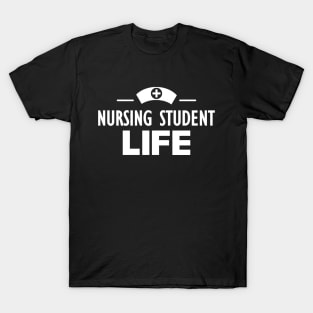 Nursing Student Life  w T-Shirt